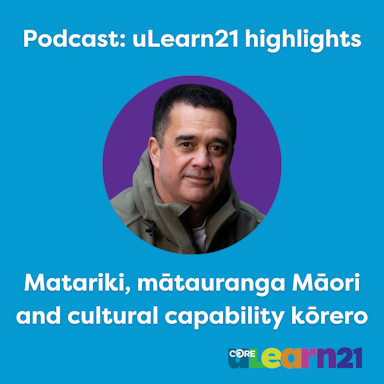 uLearn21 highlights podcasts Matauranga v2
